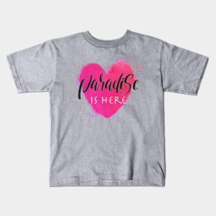 Paradise is here Kids T-Shirt